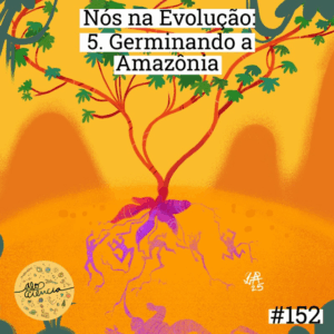 Podcast cover image for Nós na Evolução - Germinando a Amazônia 